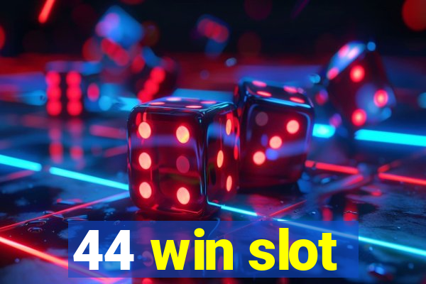 44 win slot